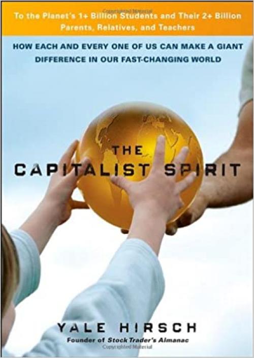  The Capitalist Spirit: How Each and Every One of Us Can Make A Giant Difference in Our Fast-Changing World 