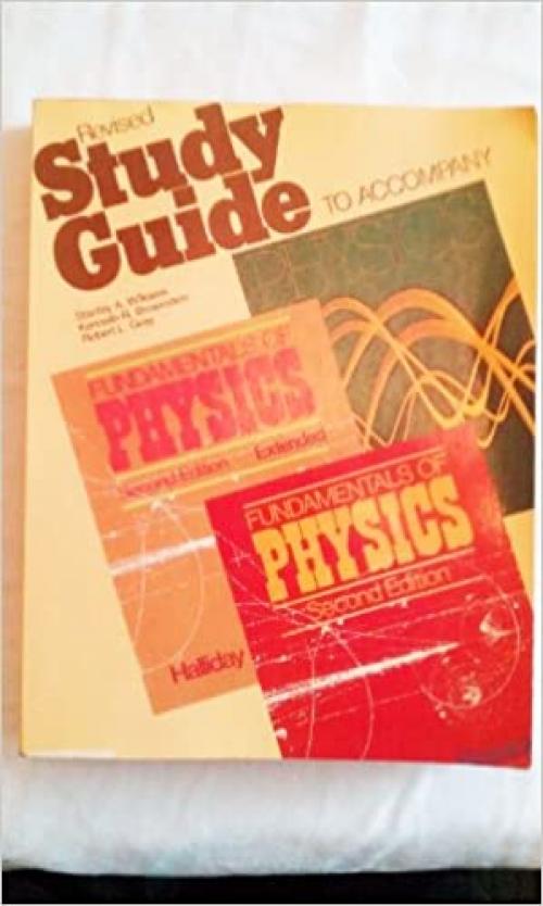  Study Guide to accompany Halliday and Resnick Fundamentals of Physics 2nd ed. and Physics, Combined, 3rd ed. (Pt.1 & 2) 