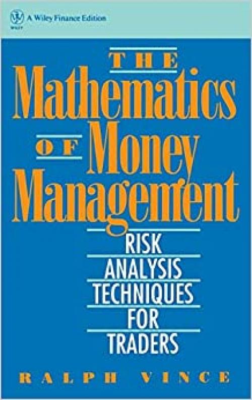  The Mathematics of Money Management: Risk Analysis Techniques for Traders 