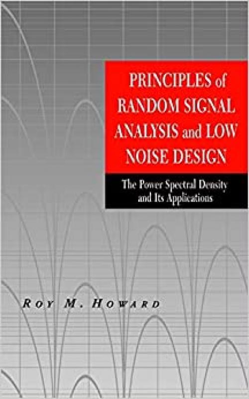  Principles of Random Signal Analysis and Low Noise Design: The Power Spectral Density and its Applications (Wiley - IEEE) 