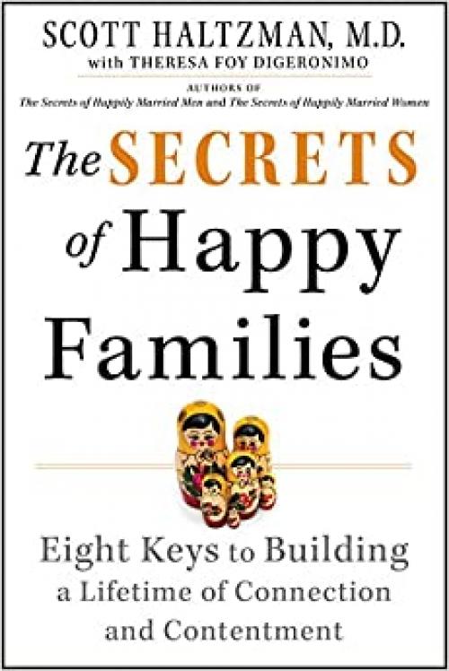  The Secrets of Happy Families: Eight Keys to Building a Lifetime of Connection and Contentment 