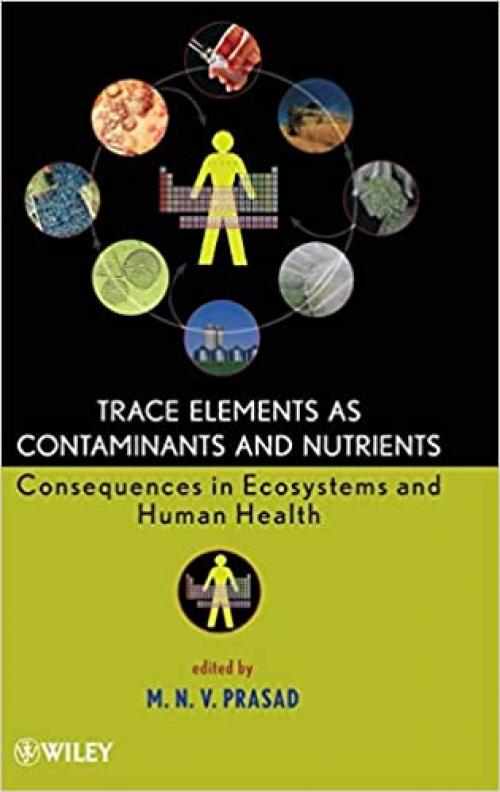  Trace Elements as Contaminants and Nutrients: Consequences in Ecosystems and Human Health 