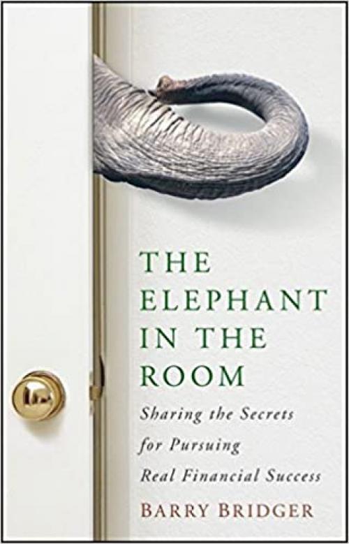  The Elephant in the Room: Sharing the Secrets for Pursuing Real Financial Success 