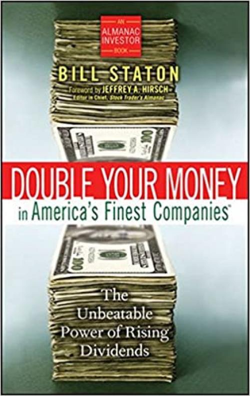  Double Your Money in America's Finest Companies: The Unbeatable Power of Rising Dividends 