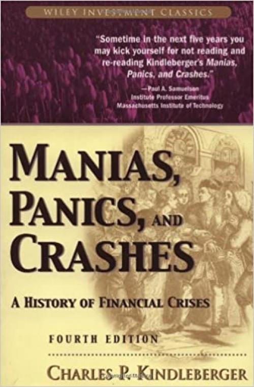  Manias, Panics, and Crashes: A History of Financial Crises (Wiley Investment Classics) 