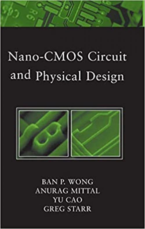  Nano-CMOS Circuit and Physical Design 