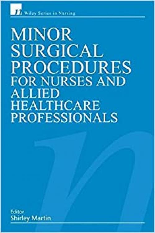  Minor Surgical Procedures for Nurses and Allied Healthcare Professional (Wiley Series in Nursing) 