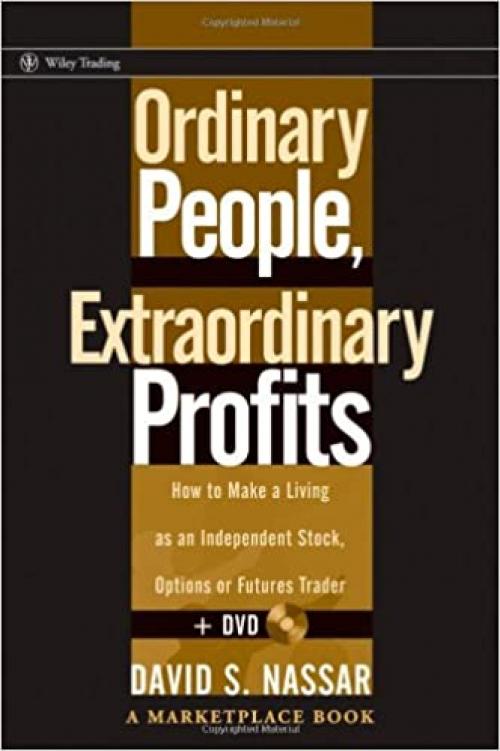  Ordinary People, Extraordinary Profits: How to Make a Living as an Independent Stock, Options, and Futures Trader + DVD (Wiley Trading) 