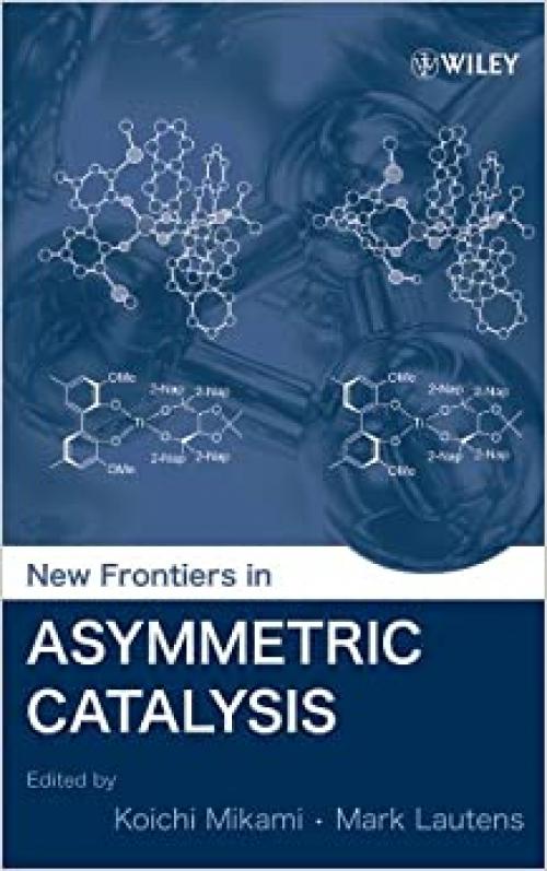  New Frontiers in Asymmetric Catalysis 