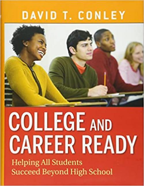  College and Career Ready: Helping All Students Succeed Beyond High School 