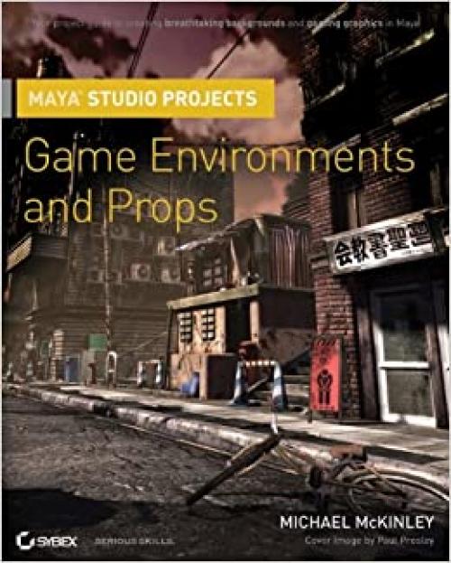  Maya Studio Projects: Game Environments and Props 