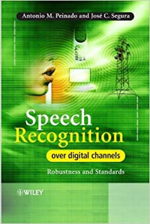  Speech Recognition Over Digital Channels: Robustness and Standards 