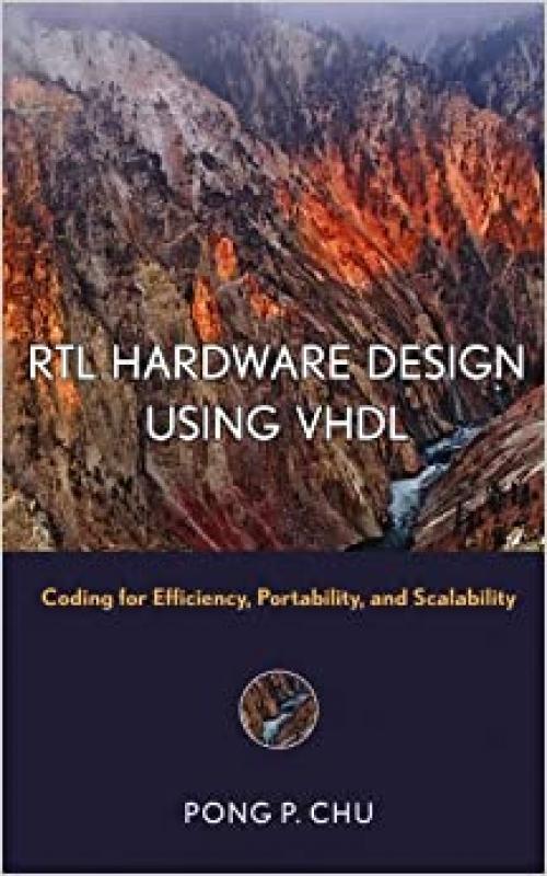  RTL Hardware Design Using VHDL: Coding for Efficiency, Portability, and Scalability 