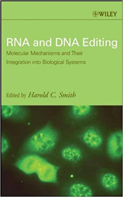  RNA and DNA Editing: Molecular Mechanisms and Their Integration into Biological Systems 