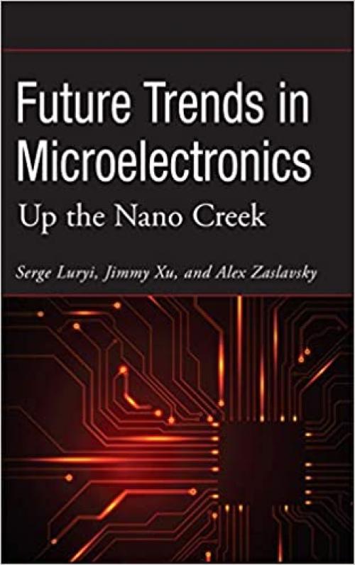  Future Trends in Microelectronics: Up the Nano Creek (Wiley - IEEE) 