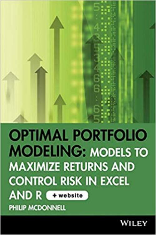  Optimal Portfolio Modeling, CD-ROM includes Models Using Excel and R: Models to Maximize Returns and Control Risk in Excel and R 