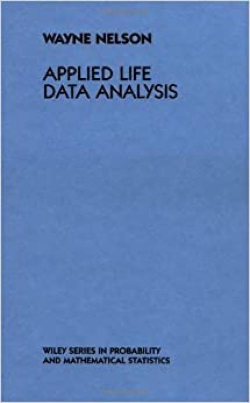  Applied Life Data Analysis (Wiley Series in Probability and Statistics) 