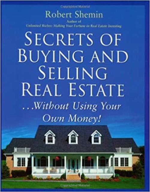  Secrets of Buying and Selling Real Estate...: Without Using Your Own Money! 