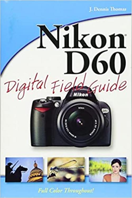  Nikon D60 Digital Field Guide 