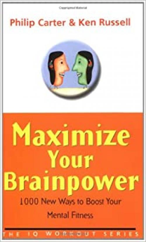  Maximize Your Brainpower: 1000 New Ways To Boost Your Mental Fitness 