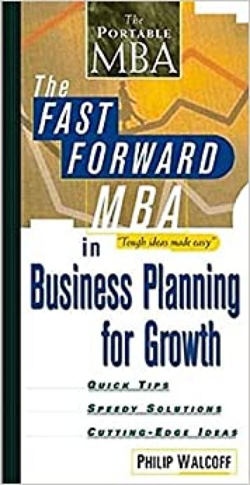  The Fast Forward MBA in Business Planning for Growth (Fast Forward MBA Series) 