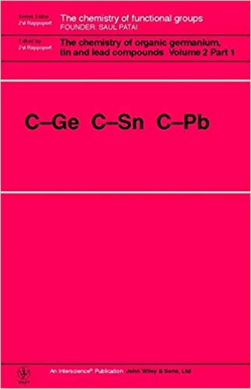  The Chemistry of Organic Germanium, Tin and Lead Compounds, 2 Volume Set: C-Ge C-Sn C-Pb (Patai's Chemistry of Functional Groups) 