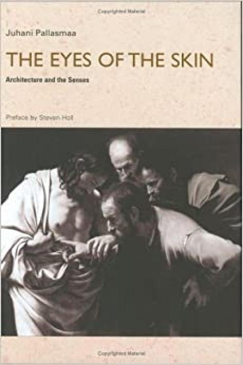  The Eyes of the Skin: Architecture and the Senses 