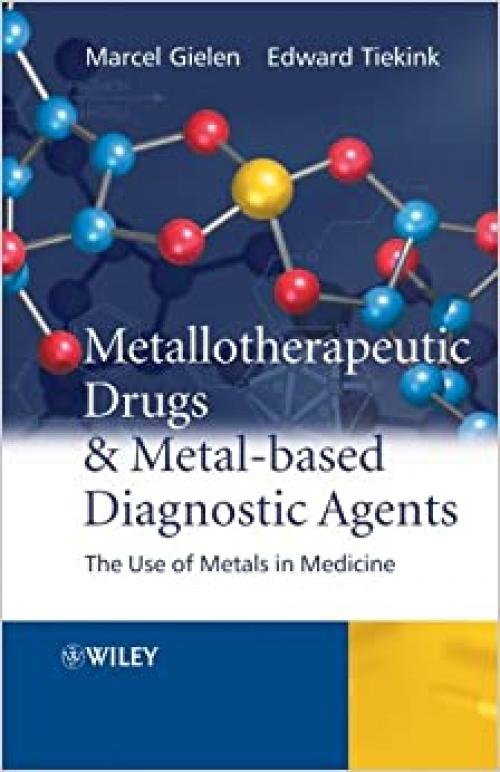  Metallotherapeutic Drugs and Metal-Based Diagnostic Agents: The Use of Metals in Medicine 