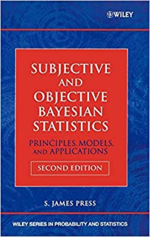  Subjective and Objective Bayesian Statistics: Principles, Models, and Applications 