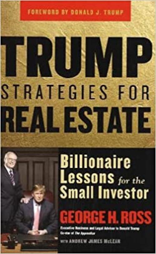  Trump Strategies for Real Estate: Billionaire Lessons for the Small Investor 