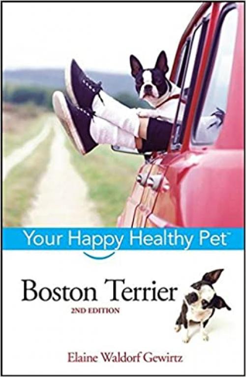  Boston Terrier: Your Happy Healthy Pet (Happy Healthy Pet (39)) 