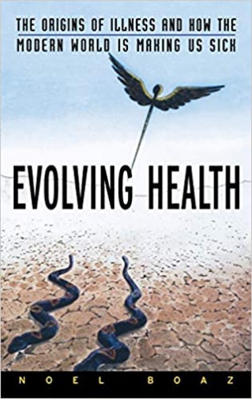  Evolving Health: The Origins of Illness and How the Modern World Is Making Us Sick 