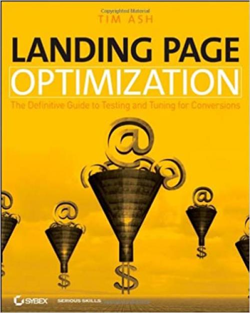  Landing Page Optimization: The Definitive Guide to Testing and Tuning for Conversions 