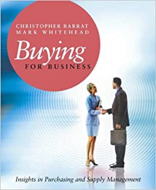  Buying for Business: Insights in Purchasing and Supply Management 