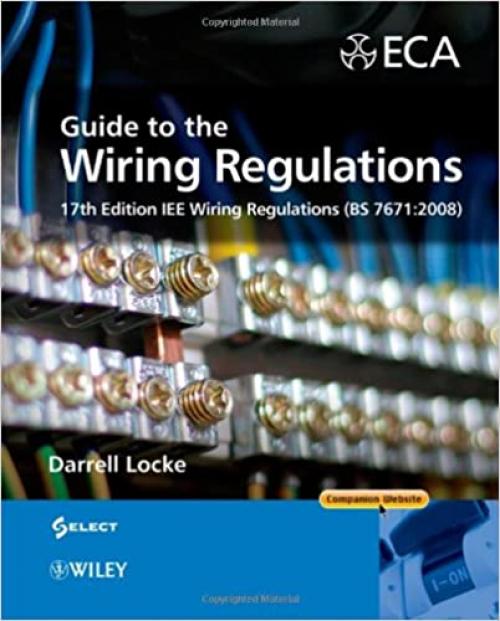  Guide to the Wiring Regulations: 17th Edition IEE Wiring Regulations (BS 7671:2008) 