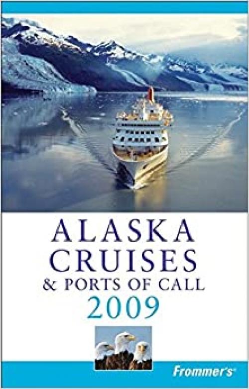  Frommer's Alaska Cruises & Ports of Call 2009 (Frommer's Cruises) 