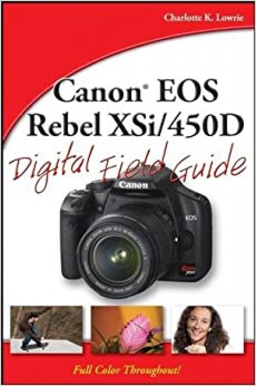  Canon EOS Rebel XSi / 450D Digital Field Guide 