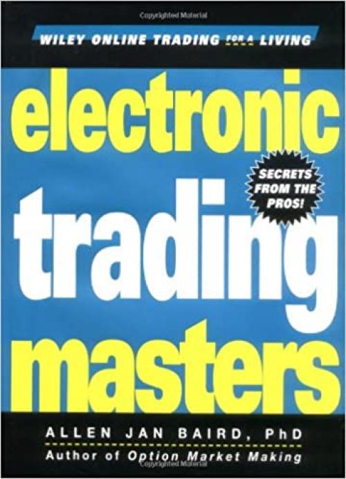  Electronic Trading Masters: Secrets from the Pros! (Wiley Online Trading for a Living) 