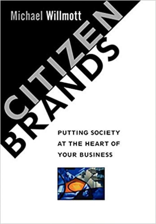  Citizen Brands : Putting Society at the Heart of Your Business 