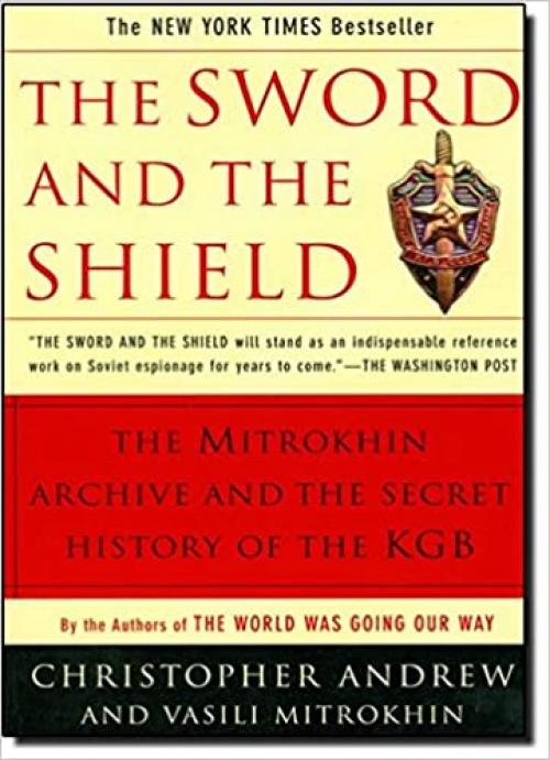  The Sword and the Shield: The Mitrokhin Archive and the Secret History of the KGB 