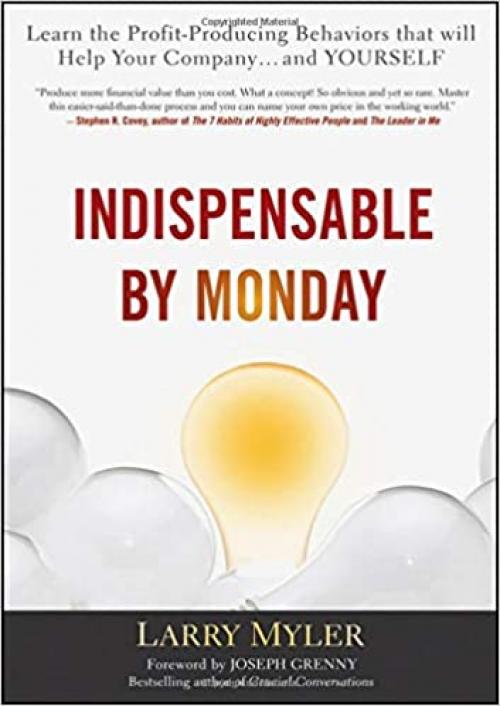  Indispensable By Monday: Learn the Profit-Producing Behaviors that will Help Your Company and Yourself 