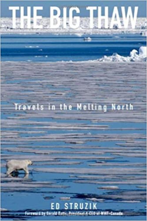  The Big Thaw: Travels in the Melting North 