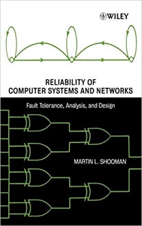  Reliability of Computer Systems and Networks: Fault Tolerance, Analysis, and Design 