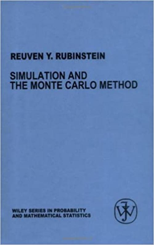  Simulation and the Monte Carlo Method (Wiley Series in Probability and Statistics) 