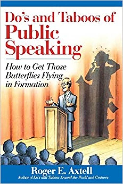  Do's and Taboos of Public Speaking: How to Get Those Butterflies Flying in Formation 