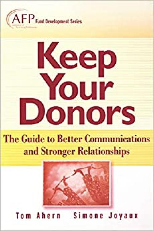  Keep Your Donors: The Guide to Better Communications & Stronger Relationships 