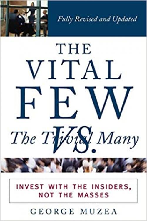  The Vital Few vs. the Trivial Many : Invest with the Insiders, Not the Masses 