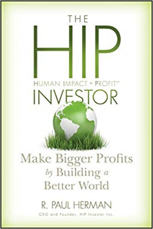  The HIP Investor: Make Bigger Profits by Building a Better World 