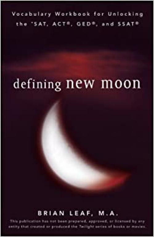  Defining New Moon: Vocabulary Workbook for Unlocking the SAT, ACT, GED, and SSAT (Defining Series) 