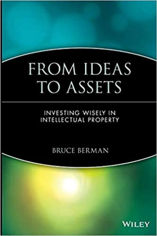  From Ideas to Assets: Investing Wisely in Intellectual Property 